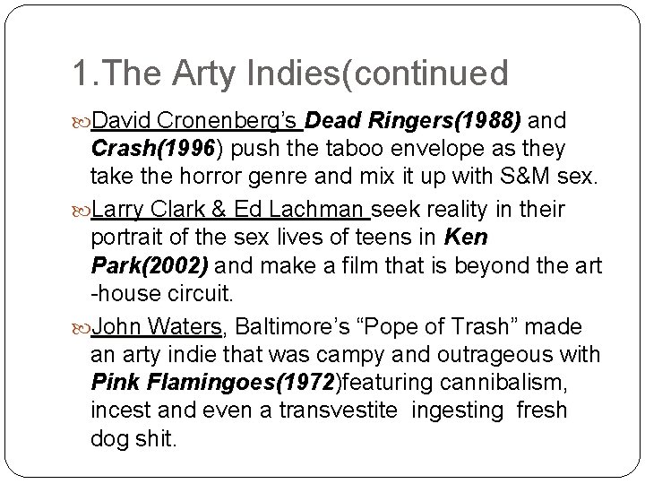 1. The Arty Indies(continued David Cronenberg’s Dead Ringers(1988) and Crash(1996) push the taboo envelope