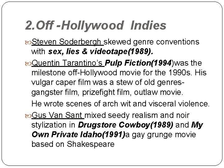 2. Off -Hollywood Indies Steven Soderbergh skewed genre conventions with sex, lies & videotape(1989).