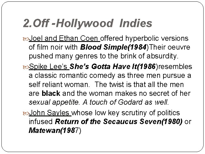 2. Off -Hollywood Indies Joel and Ethan Coen offered hyperbolic versions of film noir