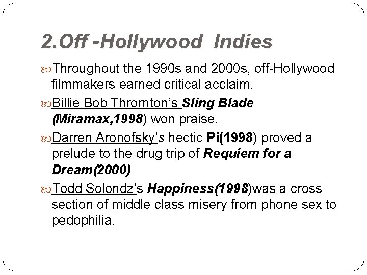 2. Off -Hollywood Indies Throughout the 1990 s and 2000 s, off-Hollywood filmmakers earned