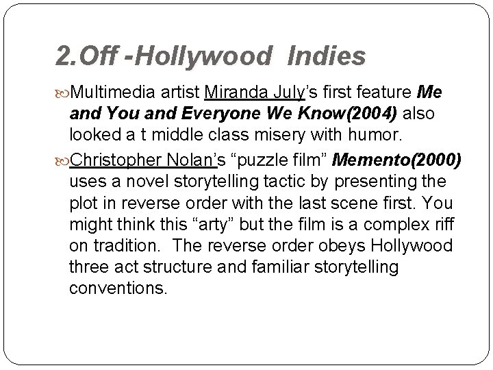 2. Off -Hollywood Indies Multimedia artist Miranda July’s first feature Me and You and