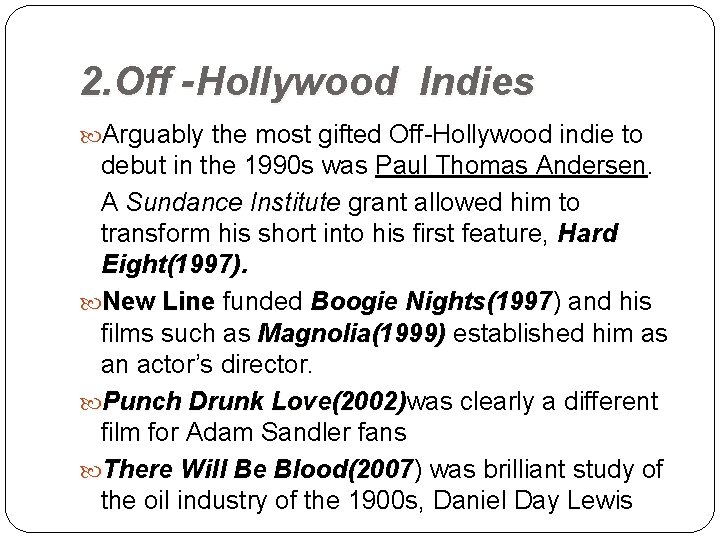 2. Off -Hollywood Indies Arguably the most gifted Off-Hollywood indie to debut in the