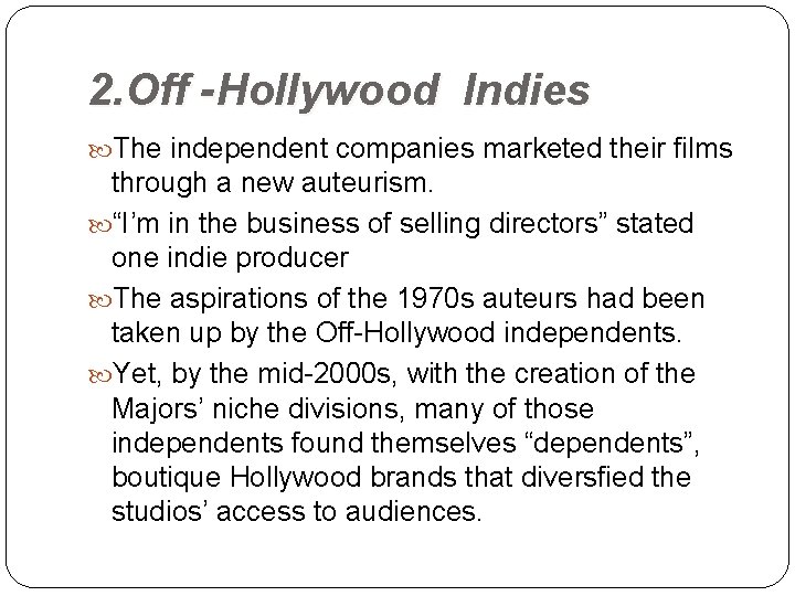 2. Off -Hollywood Indies The independent companies marketed their films through a new auteurism.