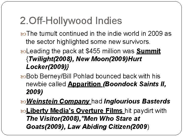 2. Off-Hollywood Indies The tumult continued in the indie world in 2009 as the