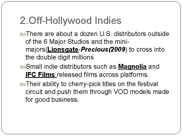 2. Off-Hollywood Indies There about a dozen U. S. distributors outside of the 6