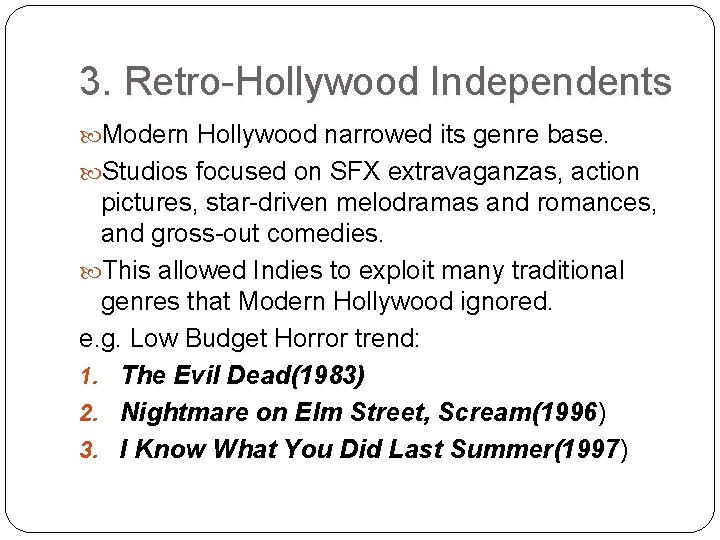 3. Retro-Hollywood Independents Modern Hollywood narrowed its genre base. Studios focused on SFX extravaganzas,