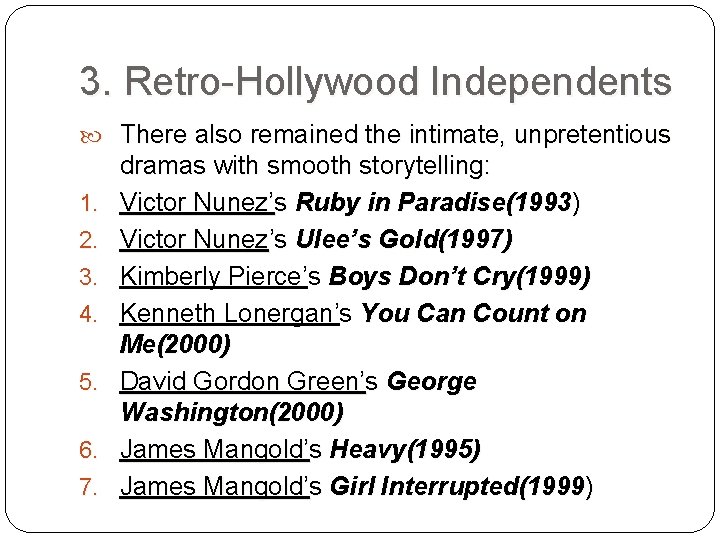 3. Retro-Hollywood Independents There also remained the intimate, unpretentious 1. 2. 3. 4. 5.