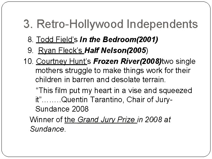 3. Retro-Hollywood Independents 8. Todd Field’s In the Bedroom(2001) 9. Ryan Fleck’s Half Nelson(2005)