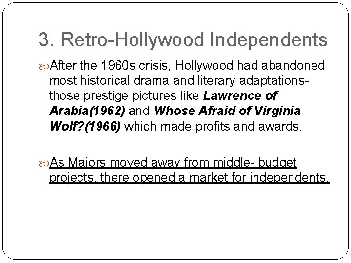 3. Retro-Hollywood Independents After the 1960 s crisis, Hollywood had abandoned most historical drama
