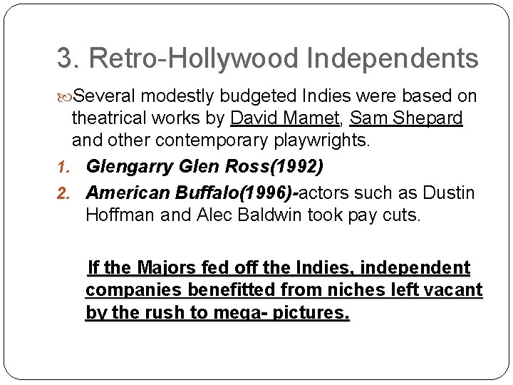 3. Retro-Hollywood Independents Several modestly budgeted Indies were based on theatrical works by David