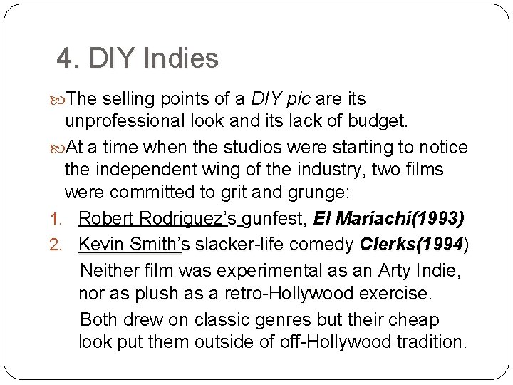 4. DIY Indies The selling points of a DIY pic are its unprofessional look
