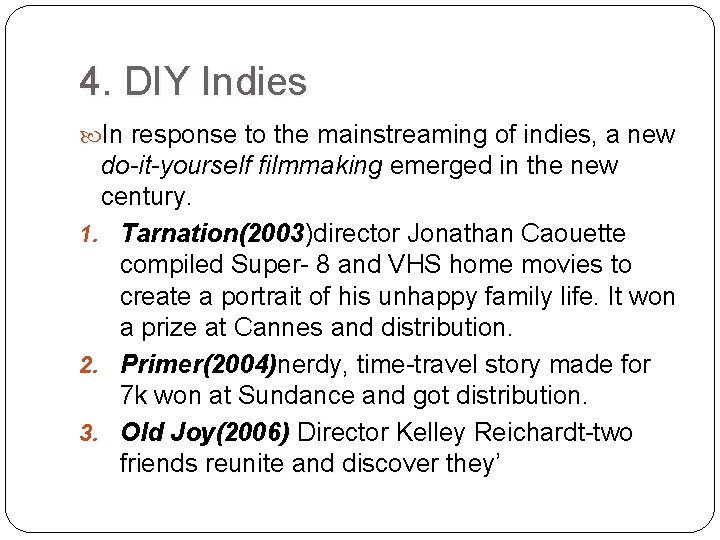 4. DIY Indies In response to the mainstreaming of indies, a new do-it-yourself filmmaking