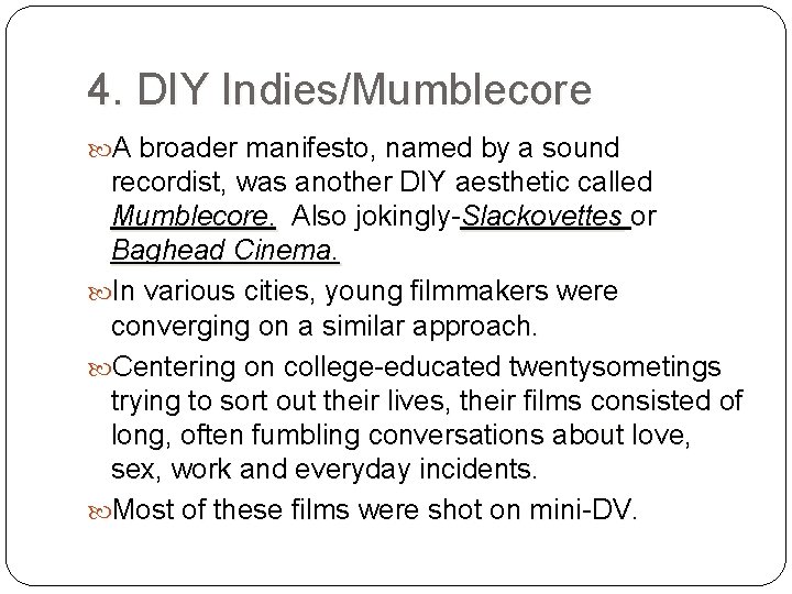 4. DIY Indies/Mumblecore A broader manifesto, named by a sound recordist, was another DIY