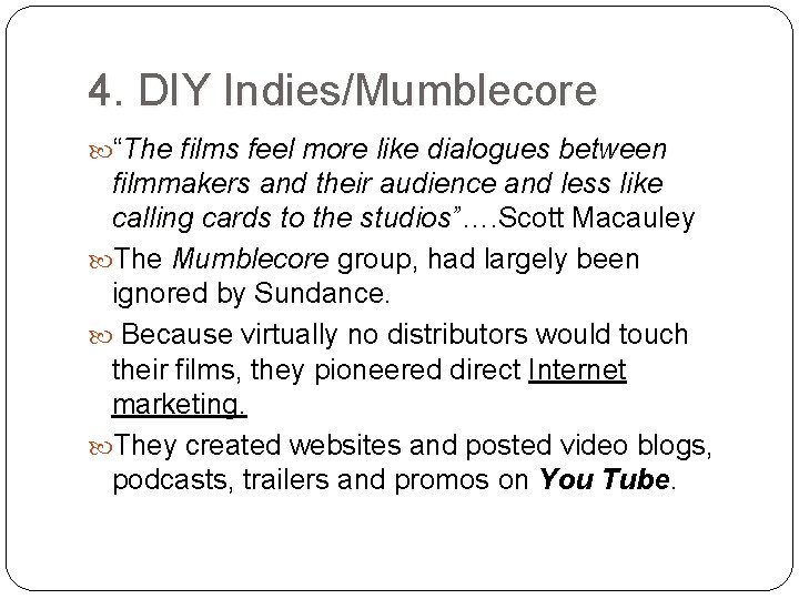 4. DIY Indies/Mumblecore “The films feel more like dialogues between filmmakers and their audience