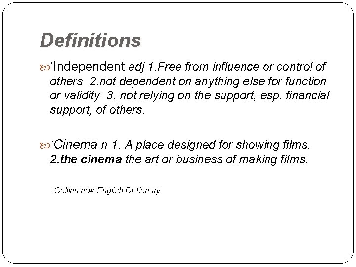 Definitions ‘Independent adj 1. Free from influence or control of others 2. not dependent