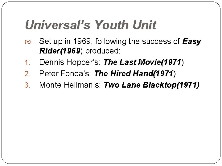 Universal’s Youth Unit 1. 2. 3. Set up in 1969, following the success of