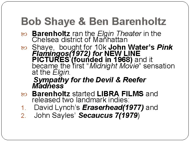 Bob Shaye & Ben Barenholtz ran the Elgin Theater in the Chelsea district of