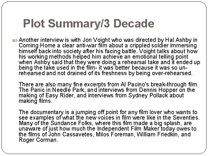 Plot Summary/3 Decade Another interview is with Jon Voight who was directed by Hal