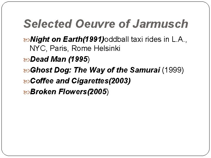 Selected Oeuvre of Jarmusch Night on Earth(1991)oddball taxi rides in L. A. , NYC,