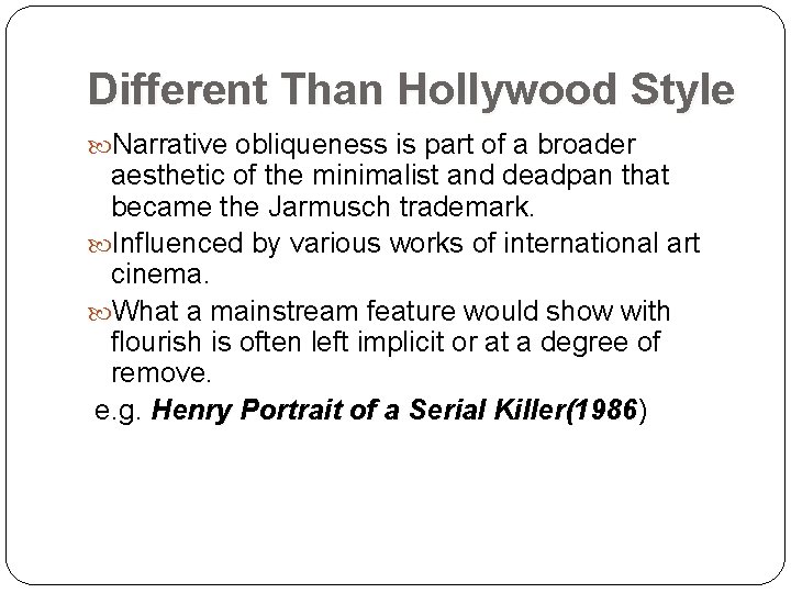 Different Than Hollywood Style Narrative obliqueness is part of a broader aesthetic of the