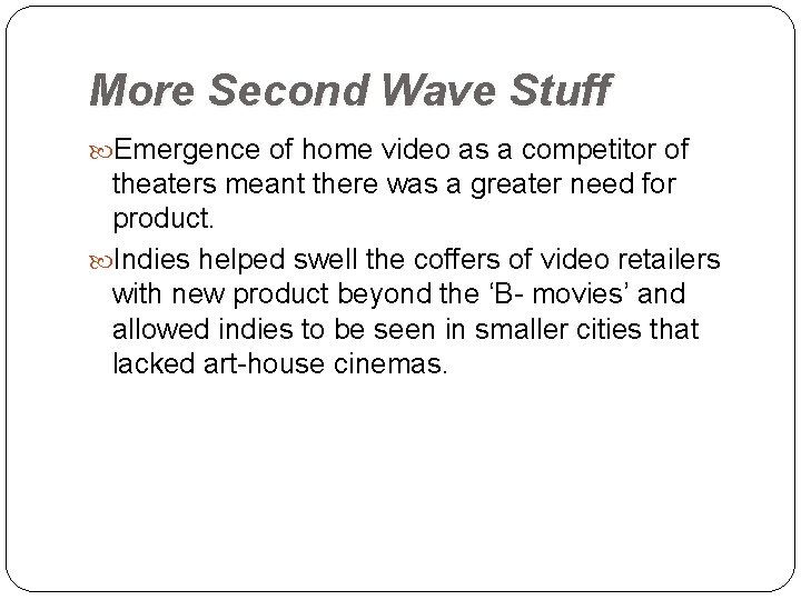 More Second Wave Stuff Emergence of home video as a competitor of theaters meant