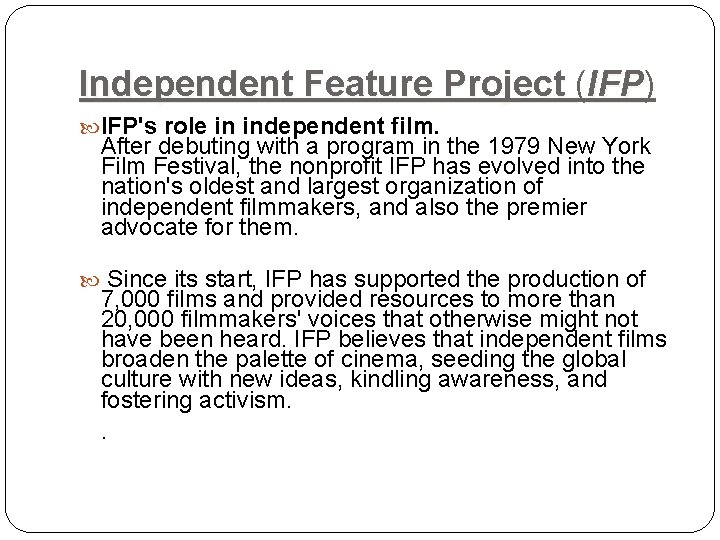 Independent Feature Project (IFP) IFP's role in independent film. After debuting with a program