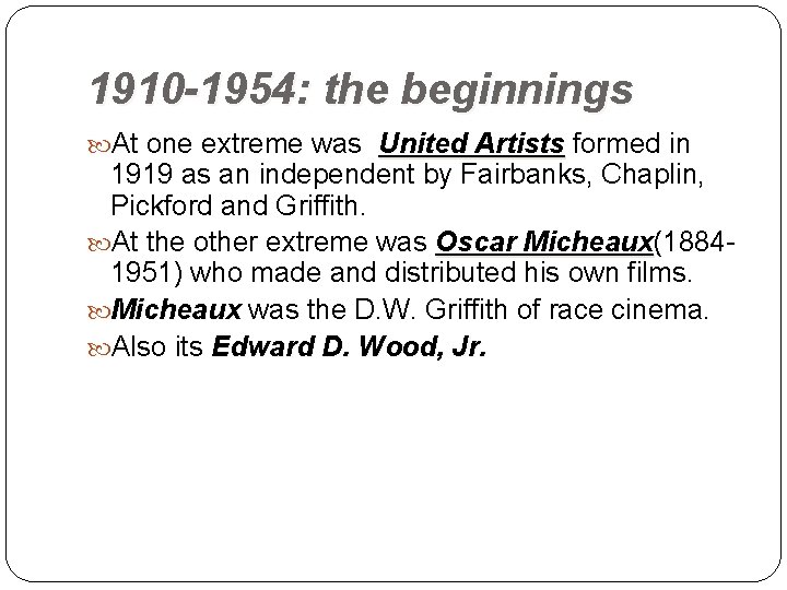 1910 -1954: the beginnings At one extreme was United Artists formed in Artists 1919
