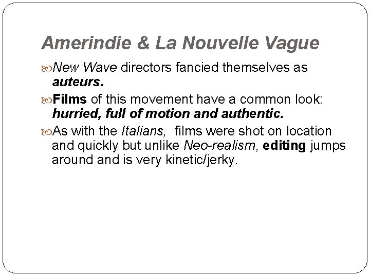 Amerindie & La Nouvelle Vague New Wave directors fancied themselves as auteurs. Films of