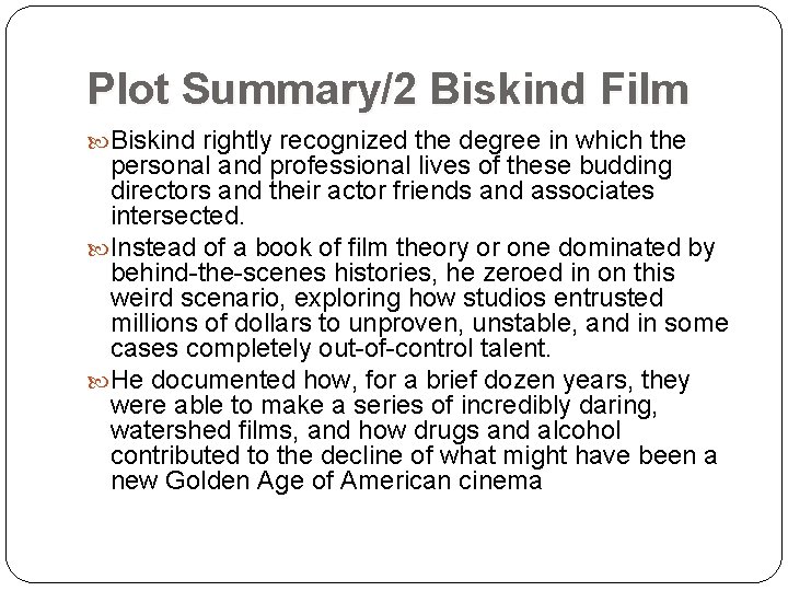 Plot Summary/2 Biskind Film Biskind rightly recognized the degree in which the personal and