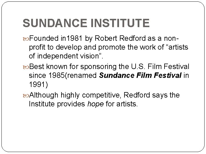 SUNDANCE INSTITUTE Founded in 1981 by Robert Redford as a non- profit to develop