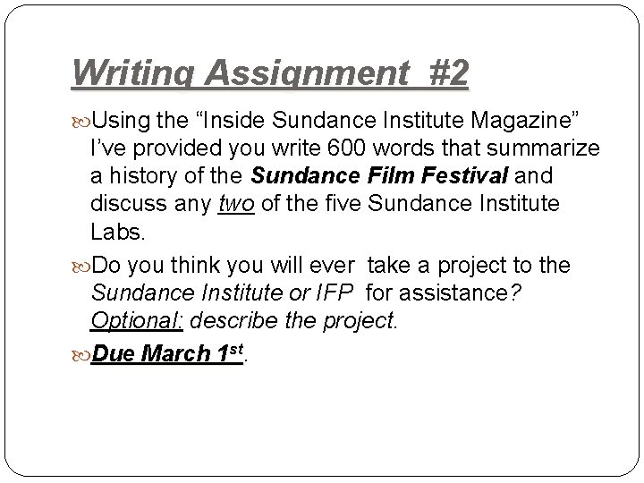 Writing Assignment #2 Using the “Inside Sundance Institute Magazine” I’ve provided you write 600