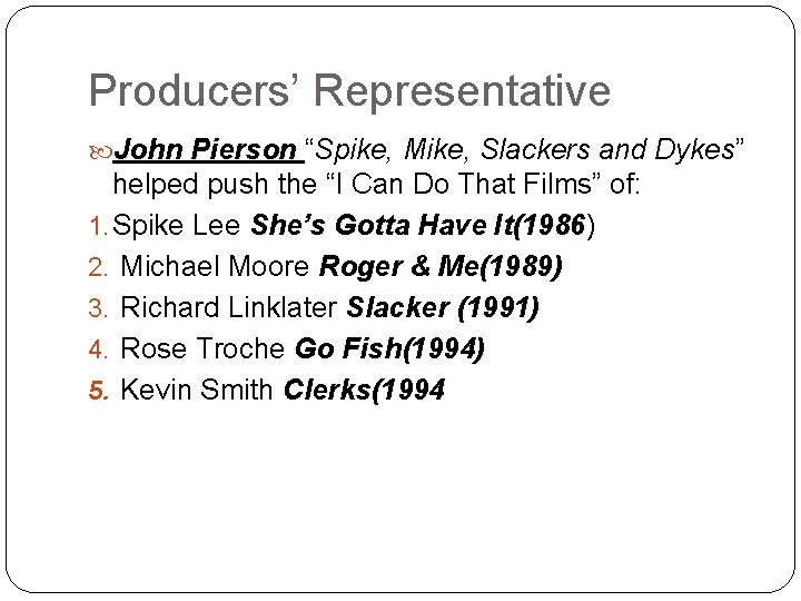 Producers’ Representative John Pierson “Spike, Mike, Slackers and Dykes” helped push the “I Can
