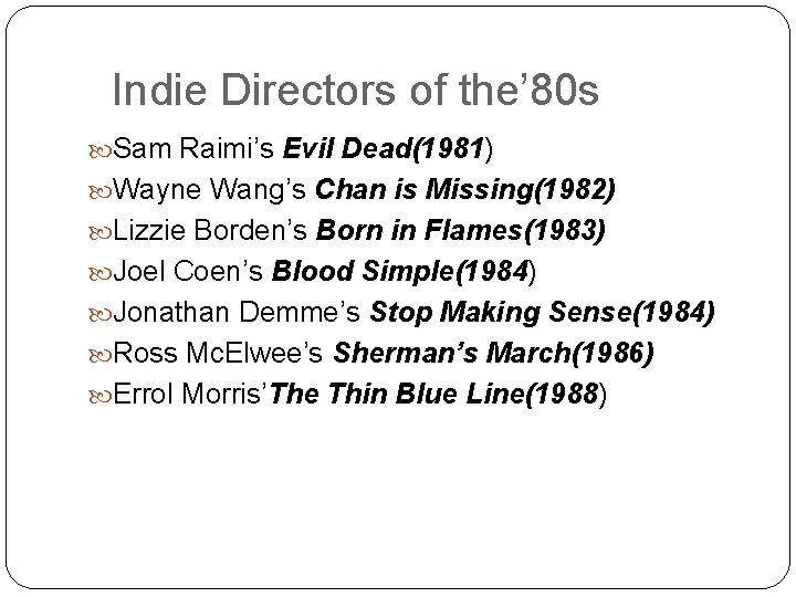 Indie Directors of the’ 80 s Sam Raimi’s Evil Dead(1981) Wayne Wang’s Chan