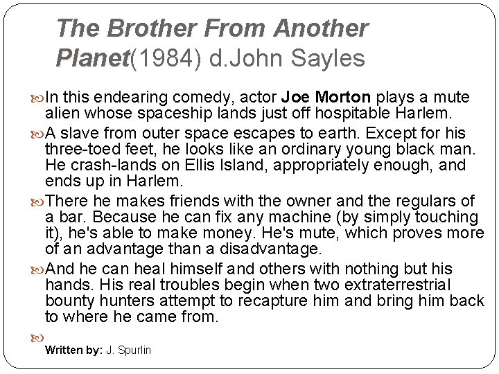 The Brother From Another Planet(1984) d. John Sayles Planet In this endearing comedy, actor