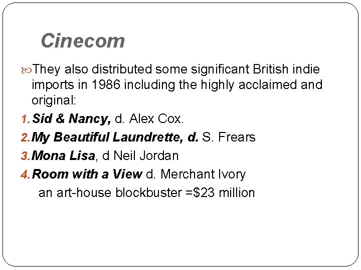 Cinecom They also distributed some significant British indie imports in 1986 including the highly