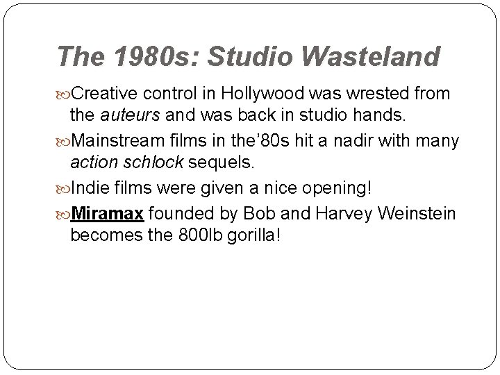 The 1980 s: Studio Wasteland Creative control in Hollywood was wrested from the auteurs