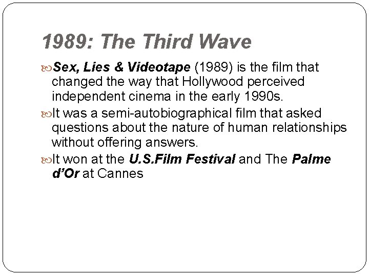 1989: The Third Wave Sex, Lies & Videotape (1989) is the film that Videotape