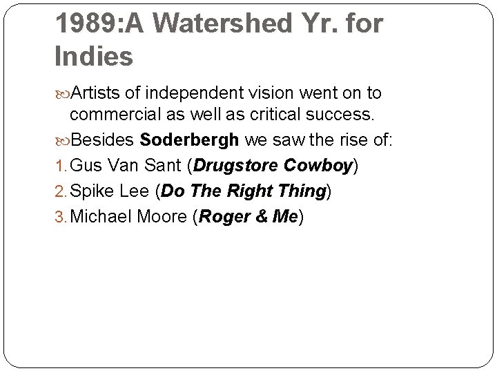 1989: A Watershed Yr. for Indies Artists of independent vision went on to commercial