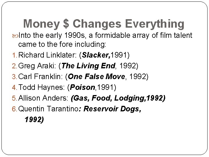 Money $ Changes Everything Into the early 1990 s, a formidable array of film