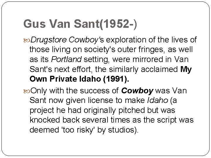 Gus Van Sant(1952 -) Sant(1952 Drugstore Cowboy's exploration of the lives of those living