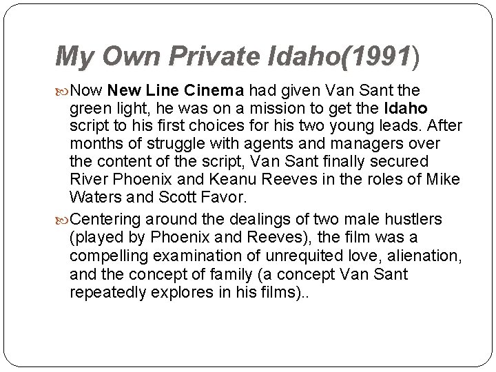 My Own Private Idaho(1991) Idaho(1991 Now New Line Cinema had given Van Sant the