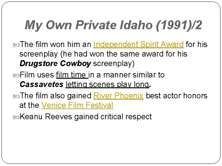 My Own Private Idaho (1991)/2 The film won him an Independent Spirit Award for