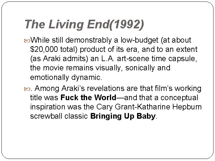 The Living End(1992) While still demonstrably a low-budget (at about $20, 000 total) product