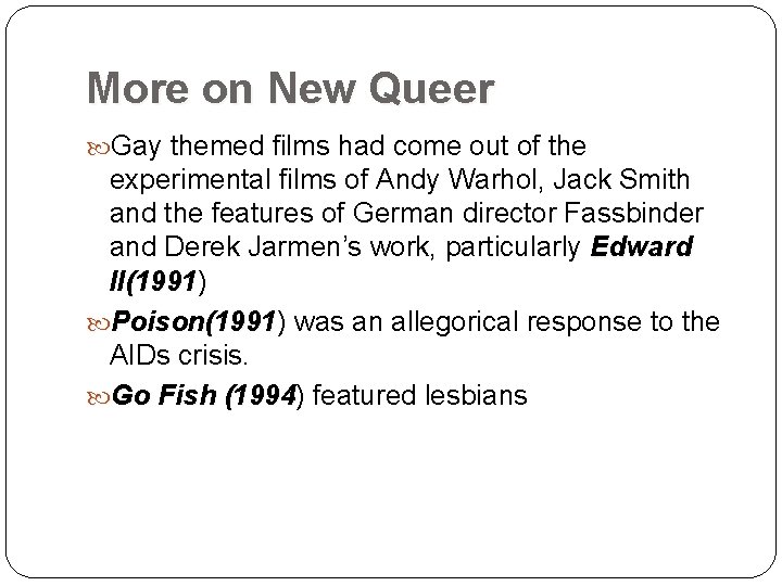 More on New Queer Gay themed films had come out of the experimental films