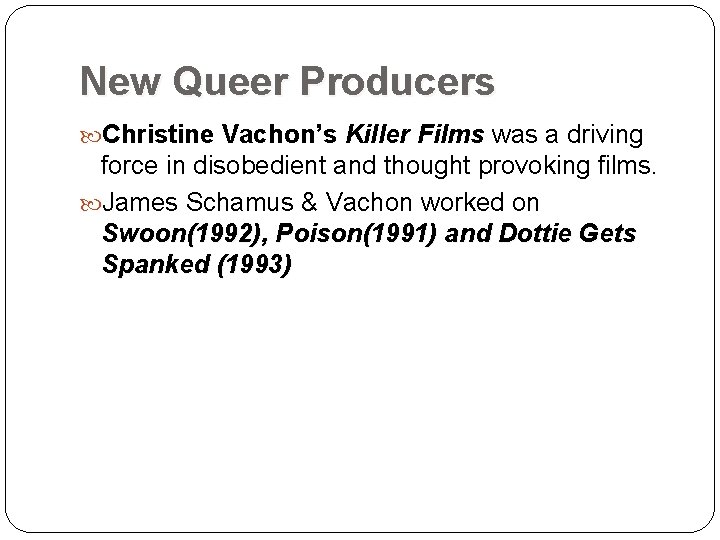 New Queer Producers Christine Vachon’s Killer Films was a driving force in disobedient and