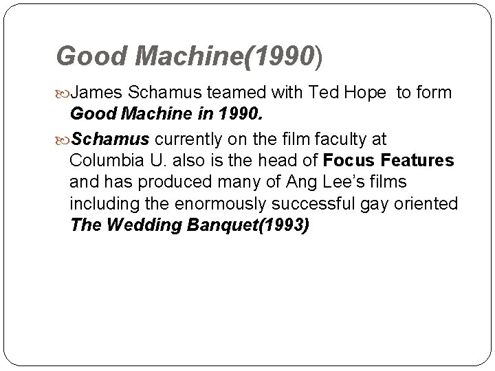 Good Machine(1990) Machine(1990 James Schamus teamed with Ted Hope to form Good Machine in