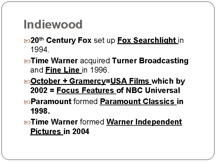 Indiewood 20 th Century Fox set up Fox Searchlight in 1994. Time Warner acquired