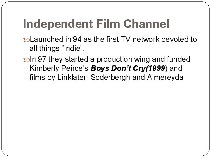 Independent Film Channel Launched in’ 94 as the first TV network devoted to all