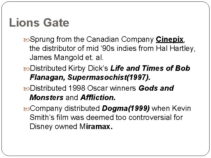 Lions Gate Sprung from the Canadian Company Cinepix, the distributor of mid ‘ 90