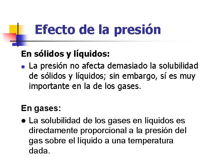 Efecto de la presión En sólidos y líquidos: n La presión no afecta demasiado